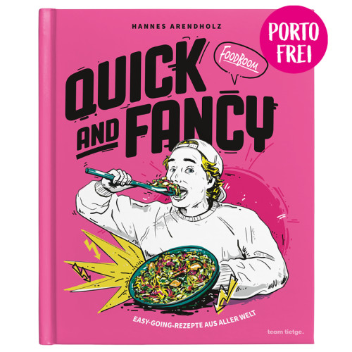 Quick and Fancy: Easy-going-Rezepte aus aller Welt