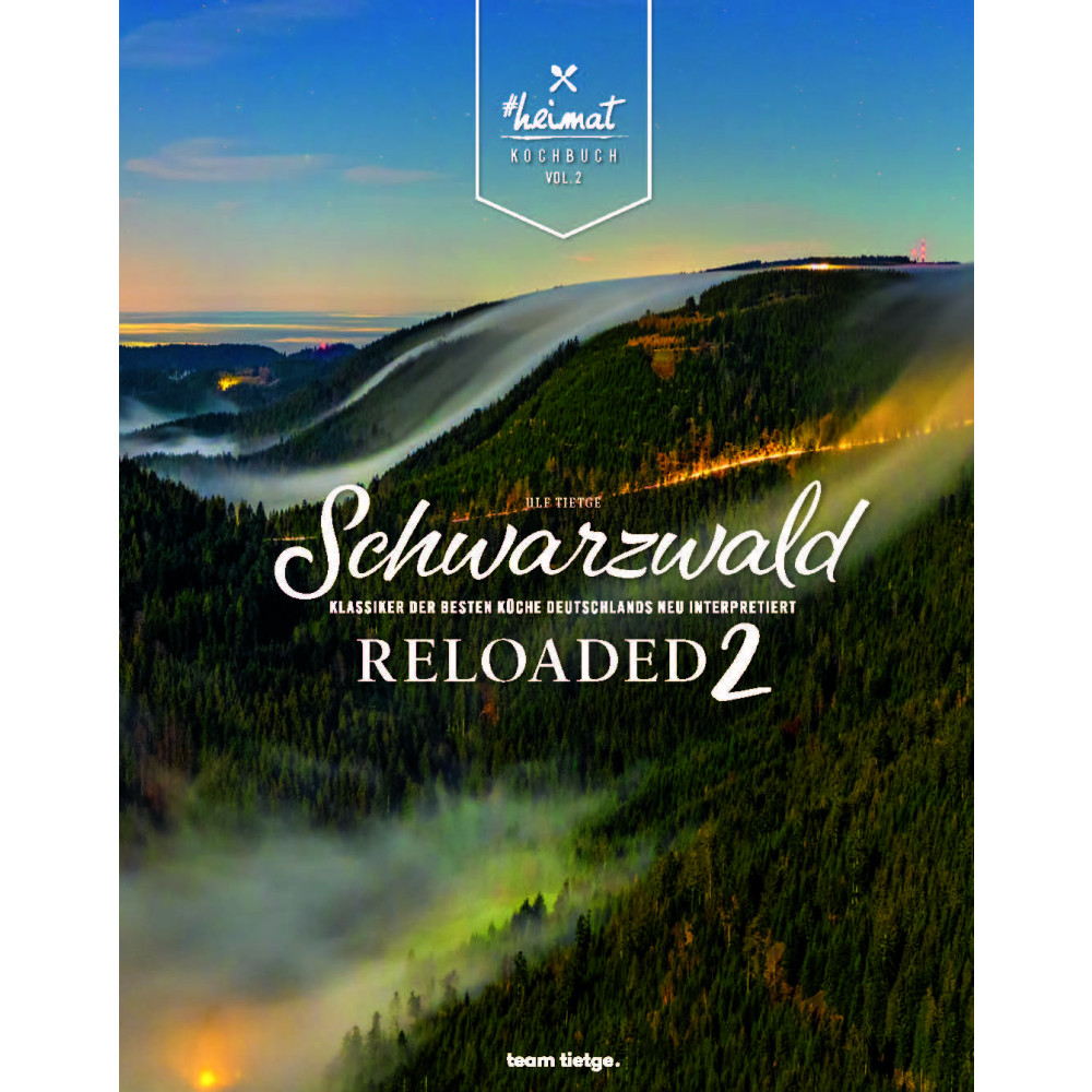 Das #heimat-Kochbuch: Schwarzwald Reloaded Vol. 2